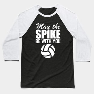 Volleyball - May the spike be with you w Baseball T-Shirt